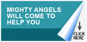 MIGHTY ANGELS WILL COME TO HELP YOU